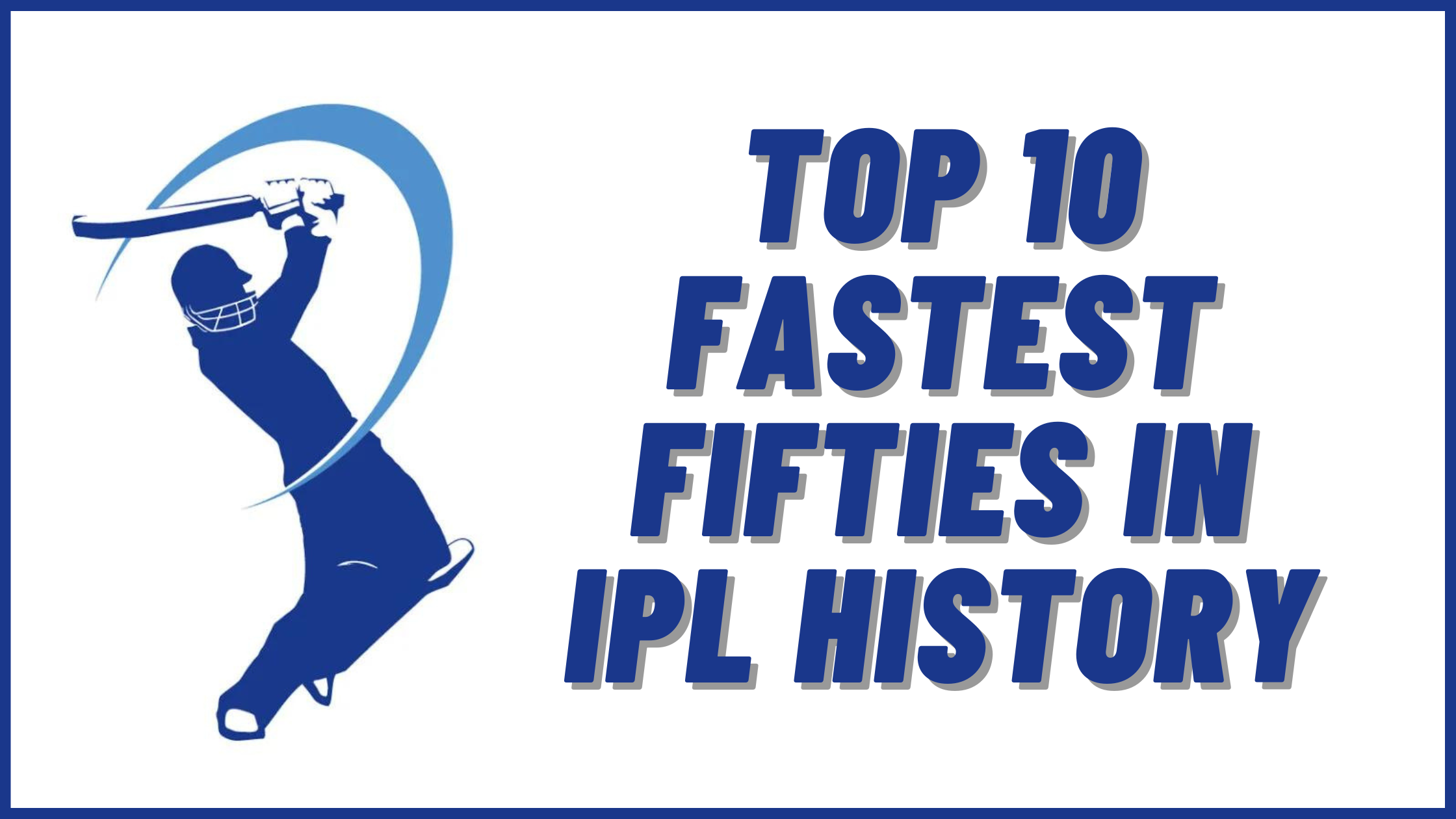 Top 10 Fastest Fifties in IPL History