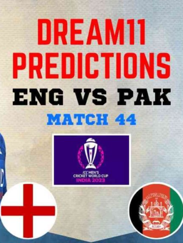 ENG vs PAK Dream11 Prediction Today  ICC World Cup 2023, Match 44