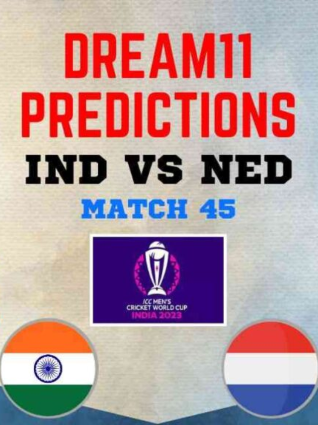 IND vs NED Dream 11 Team Prediction Today Cricket World Cup 2023, Match 45